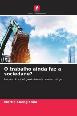 O trabalho ainda faz a sociedade?