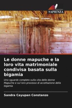 donne mapuche e la loro vita matrimoniale condivisa basata sulla bigamia