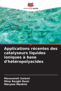 Applications récentes des catalyseurs liquides ioniques à base d'hétéropolyacides