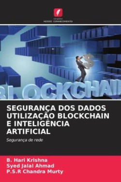 SEGURANÇA DOS DADOS UTILIZAÇÃO BLOCKCHAIN E INTELIGÊNCIA ARTIFICIAL