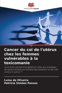 Cancer du col de l'utérus chez les femmes vulnérables à la toxicomanie