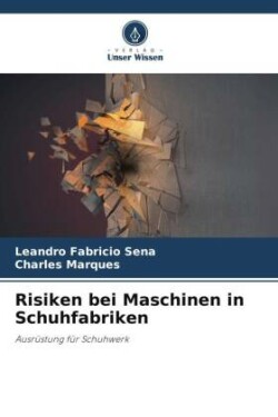 Risiken bei Maschinen in Schuhfabriken