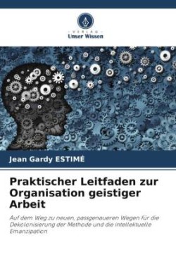 Praktischer Leitfaden zur Organisation geistiger Arbeit