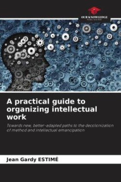 practical guide to organizing intellectual work