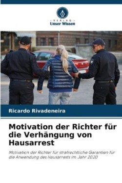 Motivation der Richter für die Verhängung von Hausarrest