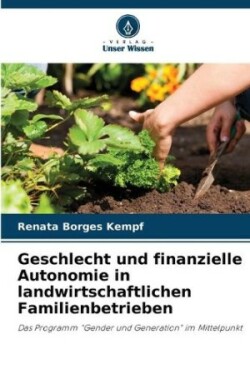 Geschlecht und finanzielle Autonomie in landwirtschaftlichen Familienbetrieben