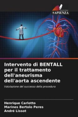 Intervento di BENTALL per il trattamento dell'aneurisma dell'aorta ascendente