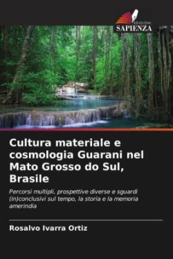 Cultura materiale e cosmologia Guarani nel Mato Grosso do Sul, Brasile