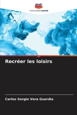 Recréer les loisirs