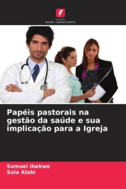 Papéis pastorais na gestão da saúde e sua implicação para a Igreja