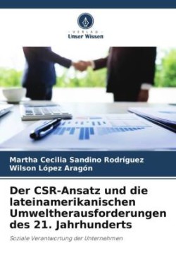 CSR-Ansatz und die lateinamerikanischen Umweltherausforderungen des 21. Jahrhunderts