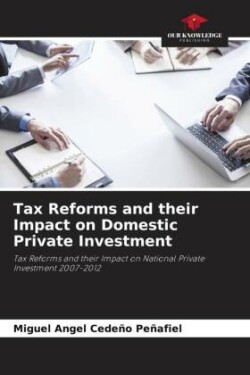 Tax Reforms and their Impact on Domestic Private Investment