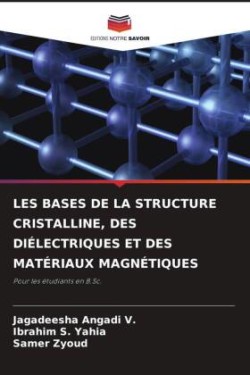 Les Bases de la Structure Cristalline, Des Diélectriques Et Des Matériaux Magnétiques