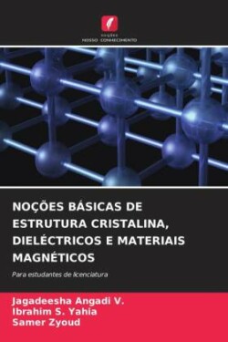 Noções Básicas de Estrutura Cristalina, Dieléctricos E Materiais Magnéticos