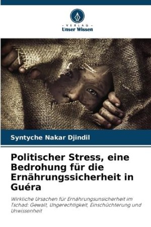 Politischer Stress, eine Bedrohung für die Ernährungssicherheit in Guéra