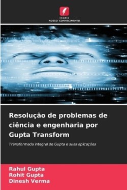 Resolução de problemas de ciência e engenharia por Gupta Transform