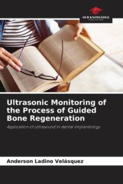 Ultrasonic Monitoring of the Process of Guided Bone Regeneration