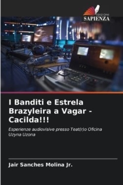 I Banditi e Estrela Brazyleira a Vagar - Cacilda!!!