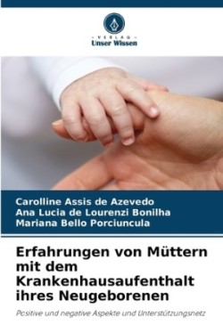 Erfahrungen von Müttern mit dem Krankenhausaufenthalt ihres Neugeborenen