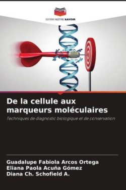 De la cellule aux marqueurs moléculaires