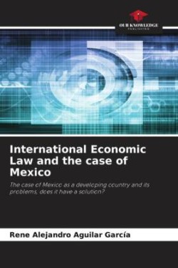 International Economic Law and the case of Mexico