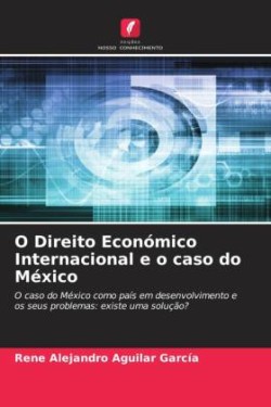 O Direito Económico Internacional e o caso do México