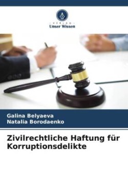 Zivilrechtliche Haftung für Korruptionsdelikte