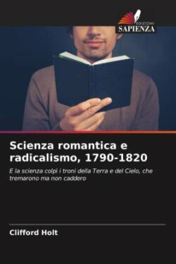 Scienza romantica e radicalismo, 1790-1820