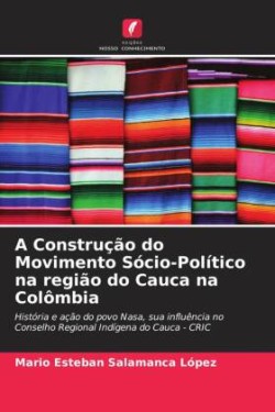 A Construção do Movimento Sócio-Político na região do Cauca na Colômbia