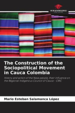 The Construction of the Sociopolitical Movement in Cauca Colombia
