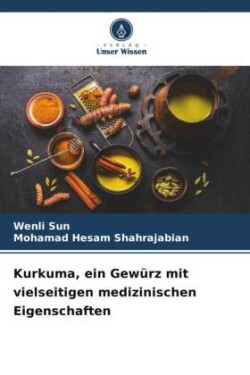 Kurkuma, ein Gewürz mit vielseitigen medizinischen Eigenschaften