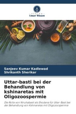 Uttar-basti bei der Behandlung von kshinaretas mit Oligozoospermie