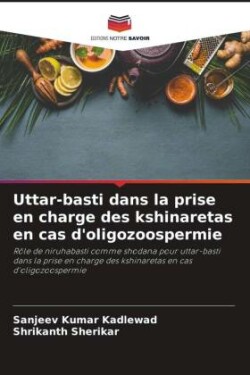 Uttar-basti dans la prise en charge des kshinaretas en cas d'oligozoospermie
