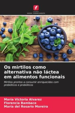 Os mirtilos como alternativa não láctea em alimentos funcionais