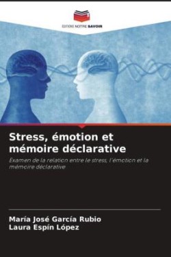 Stress, émotion et mémoire déclarative