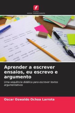 Aprender a escrever ensaios, eu escrevo e argumento