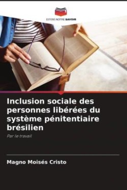 Inclusion sociale des personnes libérées du système pénitentiaire brésilien