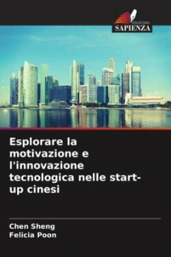 Esplorare la motivazione e l'innovazione tecnologica nelle start-up cinesi