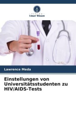 Einstellungen von Universitätsstudenten zu HIV/AIDS-Tests