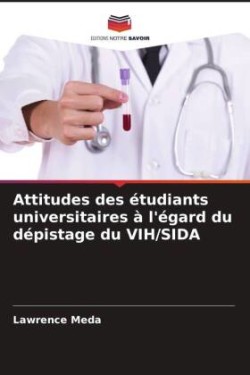 Attitudes des étudiants universitaires à l'égard du dépistage du VIH/SIDA