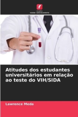 Atitudes dos estudantes universitários em relação ao teste do VIH/SIDA