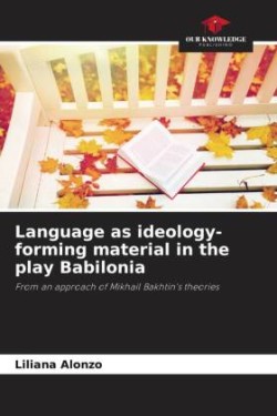 Language as ideology-forming material in the play Babilonia
