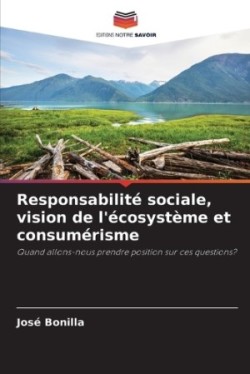 Responsabilité sociale, vision de l'écosystème et consumérisme