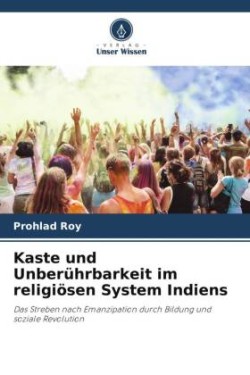 Kaste und Unberührbarkeit im religiösen System Indiens