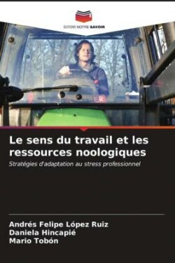 Le sens du travail et les ressources noologiques