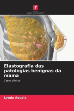 Elastografia das patologias benignas da mama