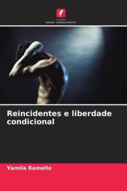 Reincidentes e liberdade condicional