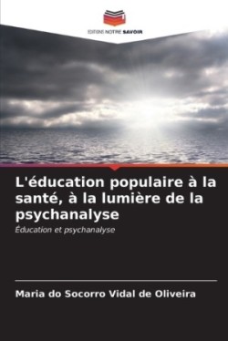 L'éducation populaire à la santé, à la lumière de la psychanalyse