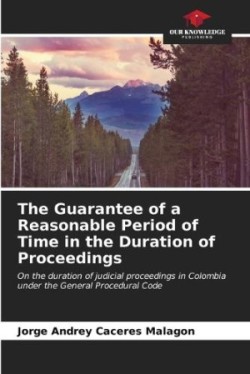 Guarantee of a Reasonable Period of Time in the Duration of Proceedings