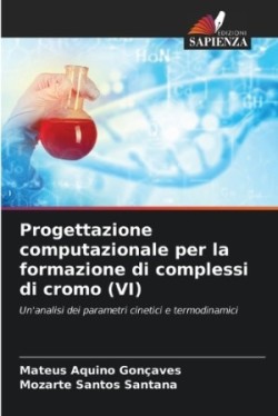 Progettazione computazionale per la formazione di complessi di cromo (VI)